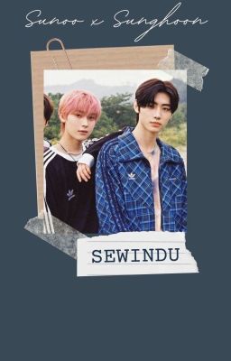 SEWINDU / Sunghoon X Sunoo AU (END) cover