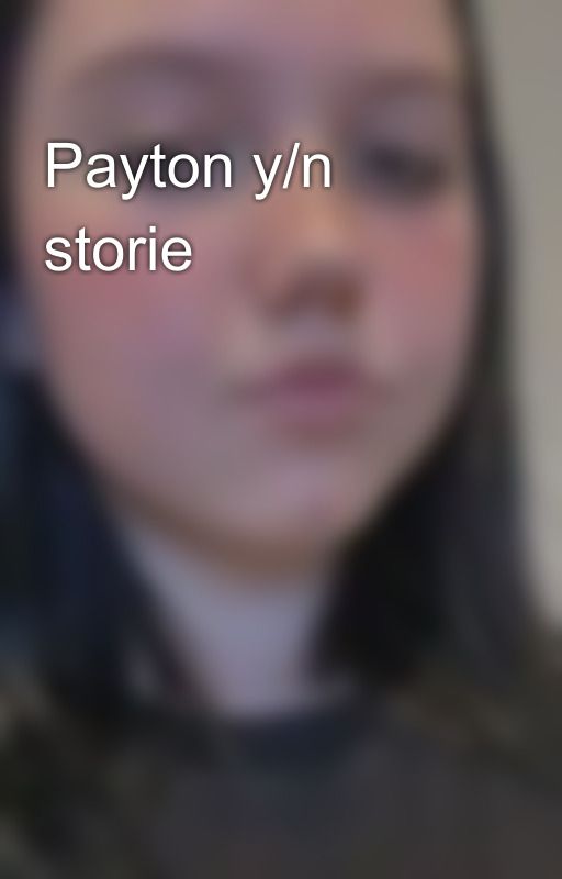 Payton y/n storie🥰 by Madison996159