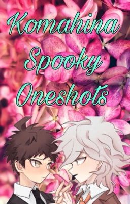 Komahina-Spooky Oneshots For Each Day In October cover