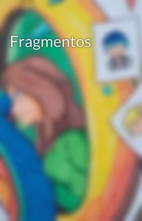 Fragmentos by itzelloveless