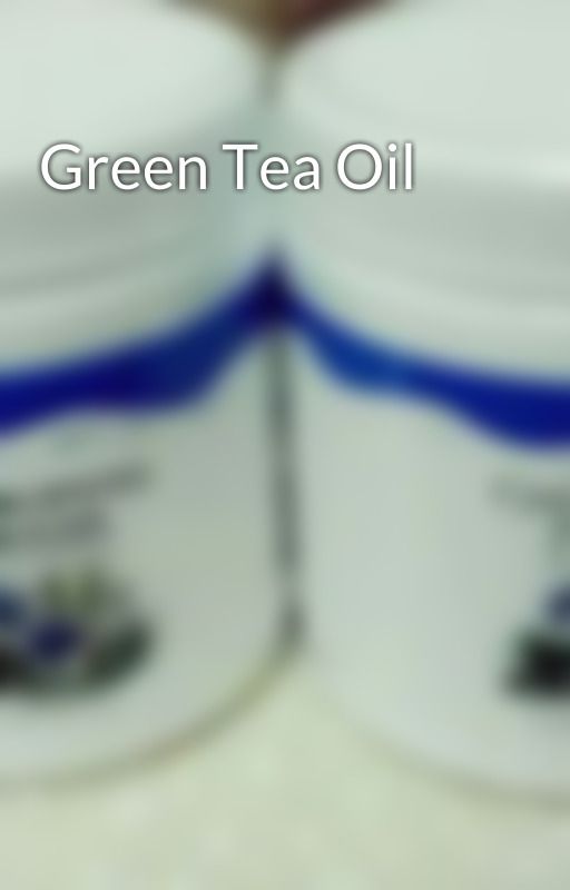 Green Tea Oil by shasya89