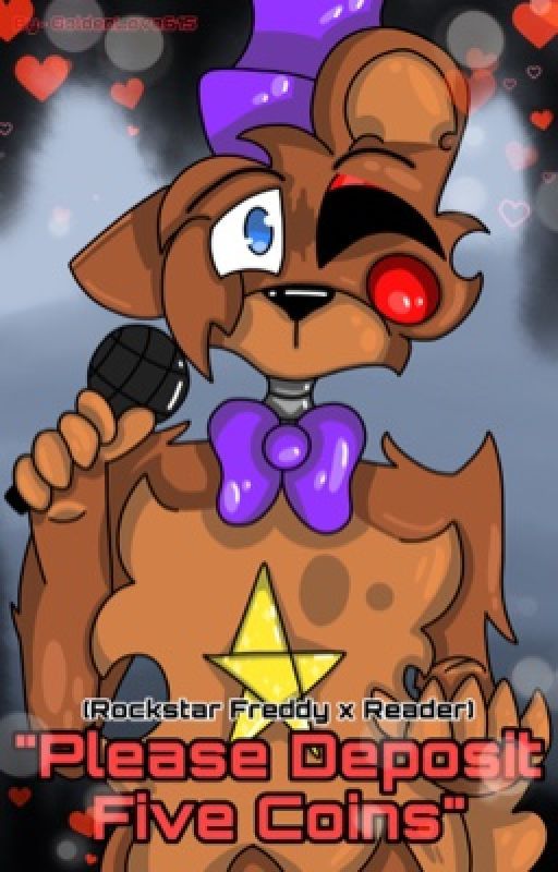 "Please Deposit Five Coins~" ||Rockstar Freddy X Reader|| by HeheDarkness