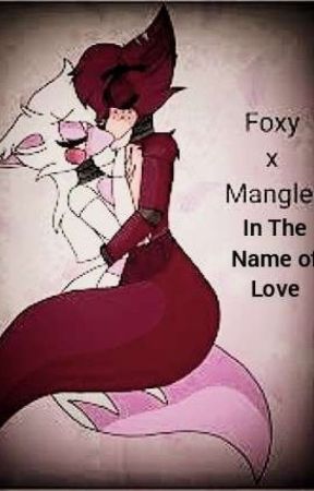 Foxy x Mangle: In The Name Of Love by WhenItsGone_OFFICIAL