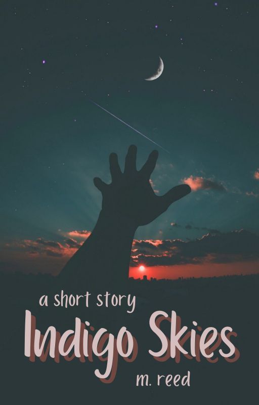 Indigo Skies | A Short Story [COMPLETE] by TheBlaisse