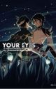 Your Eyes  by Ikindaneed2Fart