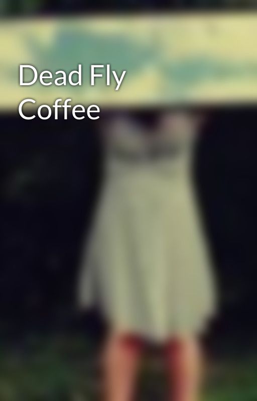 Dead Fly Coffee by Staring-At-Vultures