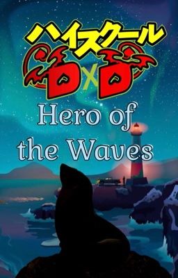 Hero of the Waves (Highschool DxD x Male Reader) cover