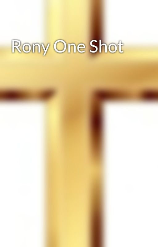 Rony One Shot by theshipsofthecross