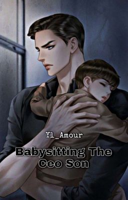 Babysitting The Ceo Son (COMPLETED) cover