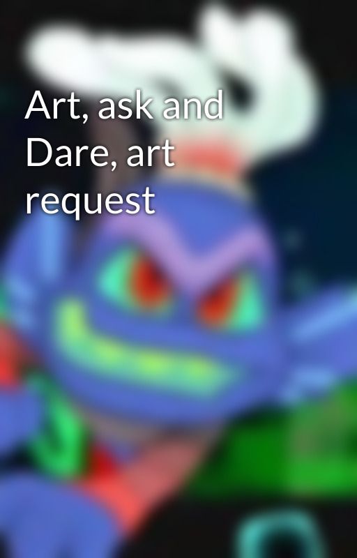 Art, ask and Dare, art request by Trollex92