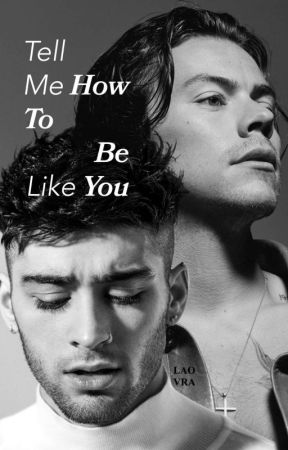 Tell Me How To Be Like You (Zarry) by smollzayn