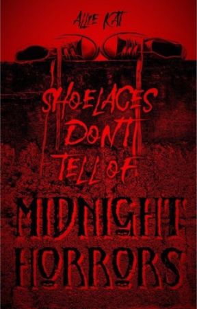 Shoelaces Don't Tell of Midnight Horrors by alexandriakathrine