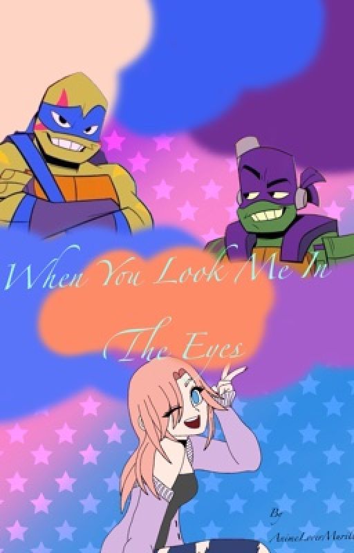 When You Look Me In The Eyes [Leonardo (Leo) x Oc x Donatello (Donnie) by AnimeLoverMurillo