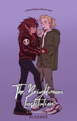 The Brightmoon Institution (Catradora Boarding School AU) cover