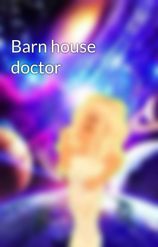 Barn house doctor by PlxtoXx