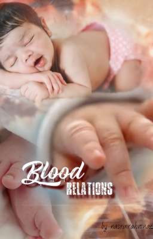 Blood relations (Completed) by imaginarygirly17