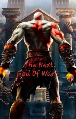 The Next God Of War (THIS STORY IS ARCHIVED, READ NEW ONE ON MY PAGE) cover