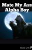 Mate my ass alpha boy (Book 1/3)