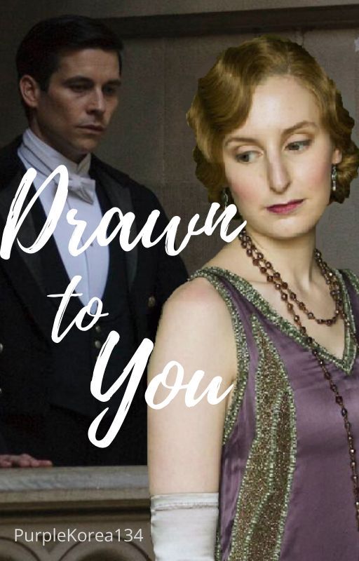 Drawn to You [Downton Abbey] by PurpleKorea134