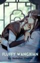 Fluffy WangXian Oneshots by NebulusCharlie