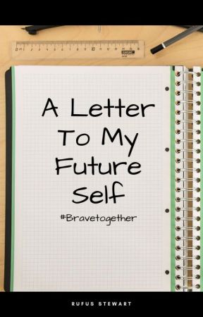 A Letter To My Future Self #Bravetogether by KebasisS