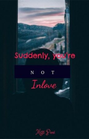 Suddenly, You're not Inlove by misspaui