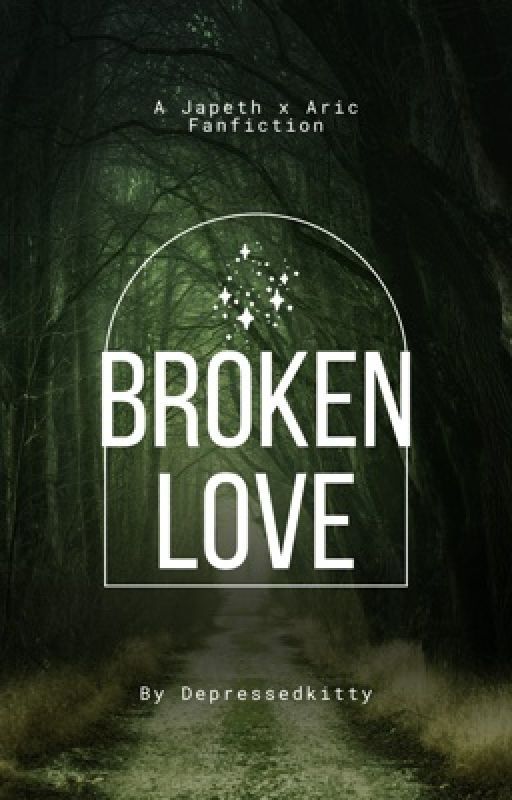 Broken Love (Japeth x Aric) by DepressedKitty07