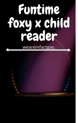 Funtime foxy x child reader cover