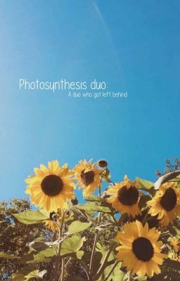 Photosynthesis Duo: A Duo Who Got Left Behind (discontinued sorry lol-) cover