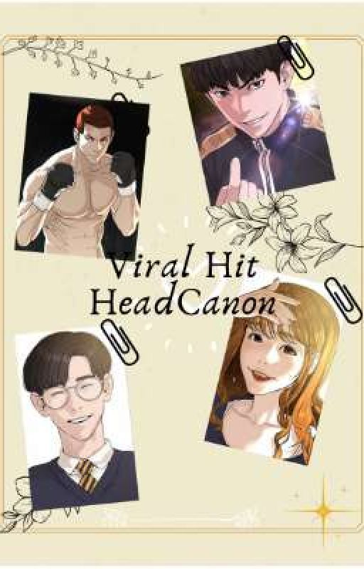 Viral Hit • HeadCanons by MaisedX