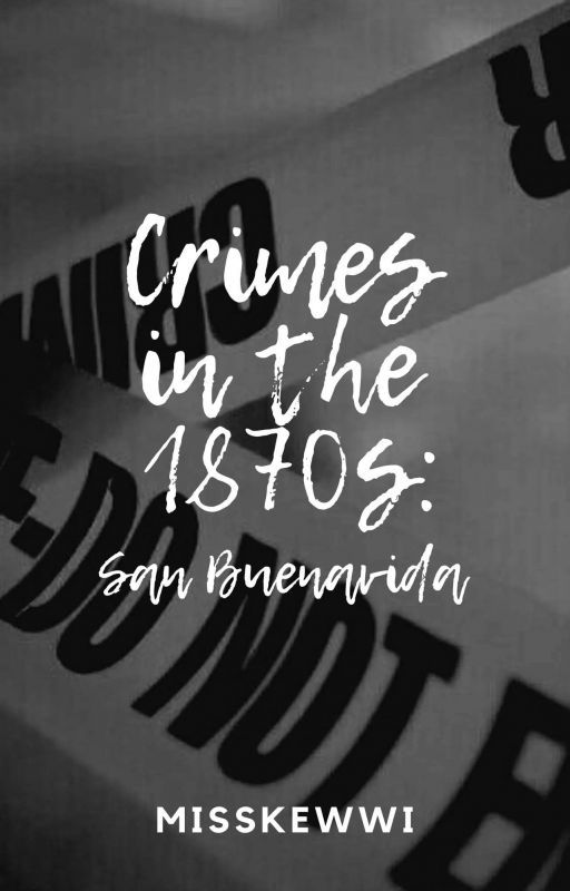 Crimes in the 1870s: San Buenavida by MissKewwi