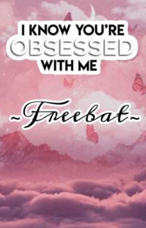 I Know You're Obsessed With Me ~Freebat~ by soft_emo_boyy