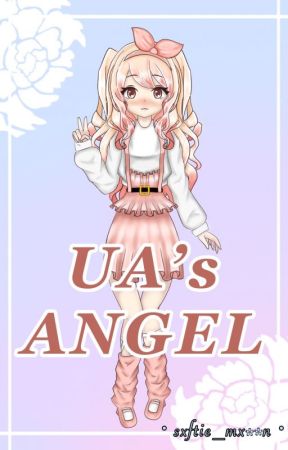 UA's Angel || Bnha/MHA x OC by sxftie_mxoon123