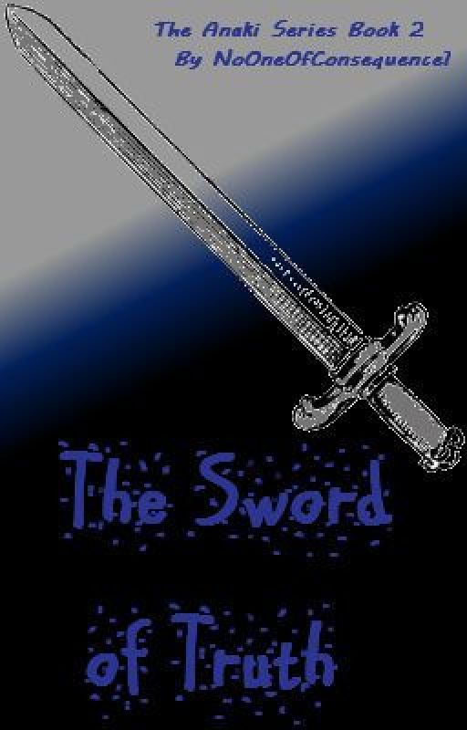 The Sword of Truth by NoOneOfConsequence1