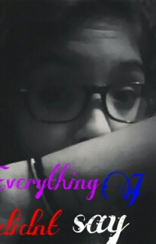 everything I didn't say by rox_smile