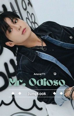  MR. ODIOSO  || Jungkook y Tú || cover