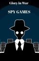 SPY GAMES. by Gloryinwar