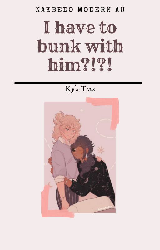 I have to bunk with him?!?! - A Kaebedo Modern AU Genshin Fanfic by KysToes