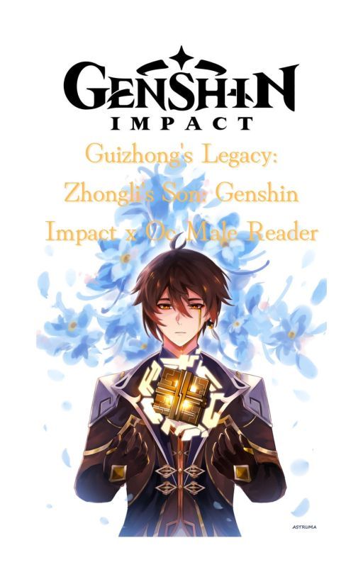 Guizhong's Legacy: Zhongli's Son: Genshin Impact x Oc Male Reader by ReadArch417