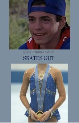 Skates Out // a Luis Mendoza Fan Fic cover