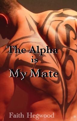 The Alpha is my Mate ✏️ (REWRITING) cover