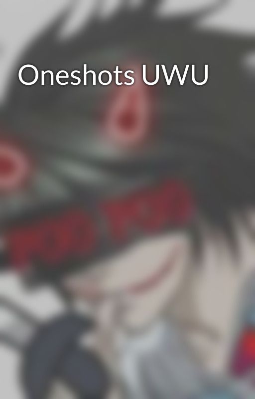 Oneshots UWU by ishittedmypants69