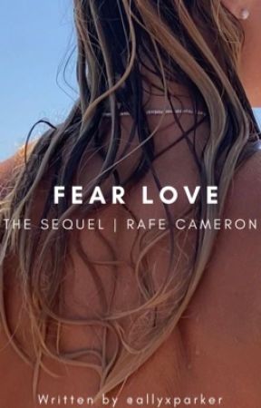 fear love² | rafe cameron by allyxparker