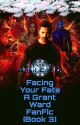 Facing Your Fate [Book 3]: A Grant Ward FanFic. by Landoshamilfan