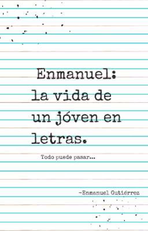 Enmanuel: La vida de un jóven en letras.  by EnmanuelGutirrez0