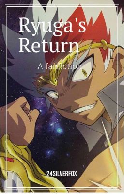 Ryuga's Return   (A Fanfiction) cover