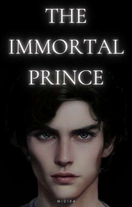 The Immortal Prince ✔️ by Midika