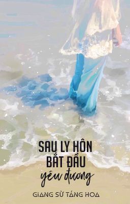 [BHTT - QT] Sau ly hôn bắt đầu yêu đương - Giang Sừ Táng Hoa cover