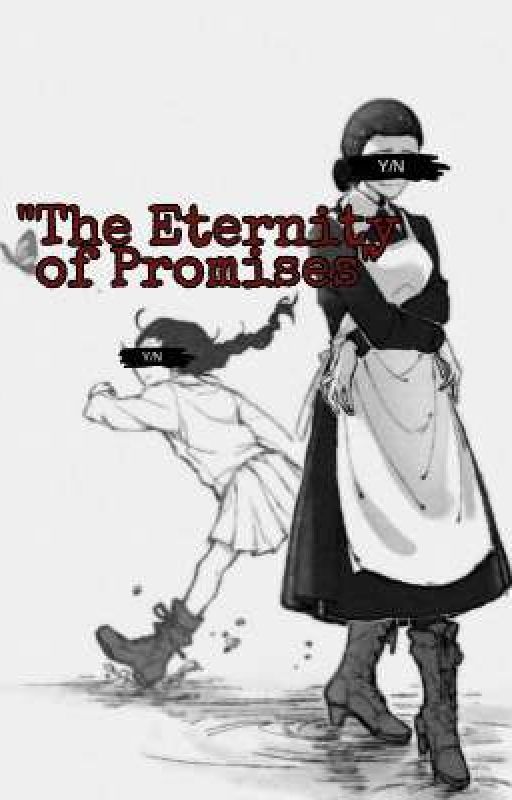 "The Eternity of Promises" | The Promised Neverland X Reader | by Irrelevant_lifestan