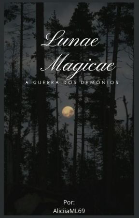 Lunae Magicae - A guerra dos demônios. by AliciiaML69